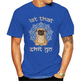 Man Clothing Funny Cosmos Let That Shit Go Quote Shirt Pug Dog Lovers T Shirt Yoga Meditation Namaste T Shirt