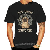 Man Clothing Funny Cosmos Let That Shit Go Quote Shirt Pug Dog Lovers T Shirt Yoga Meditation Namaste T Shirt